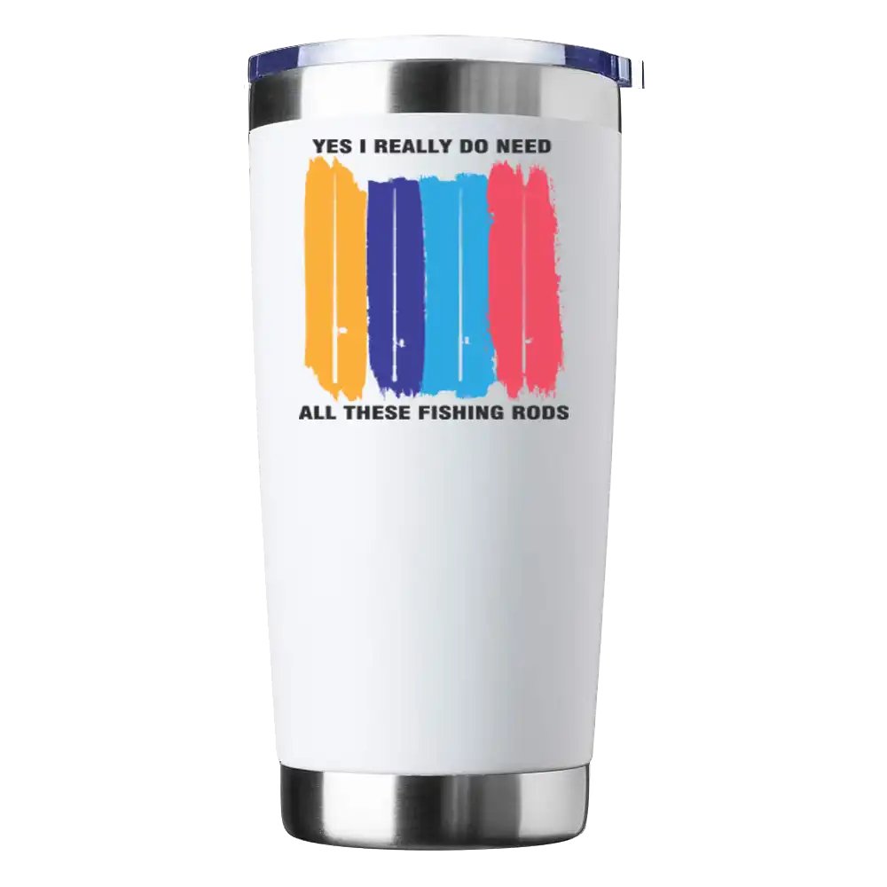 "I Really Need All These Fishing Rods" 20oz Insulated Vacuum Sealed Tumbler