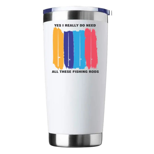 "I Really Need All These Fishing Rods" 20oz Insulated Vacuum Sealed Tumbler
